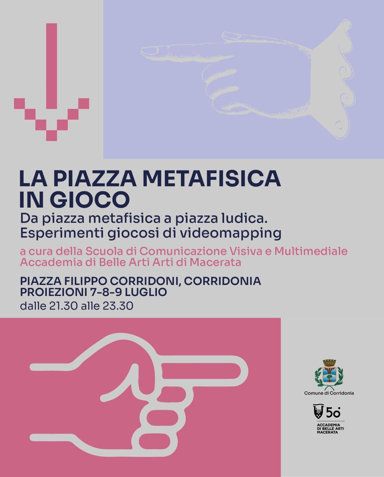 Dal 7 al 9 luglio. La piazza metafisica in gioco Da piazza metafisica a piazza ludica. Esperimenti giocosi di videomapping