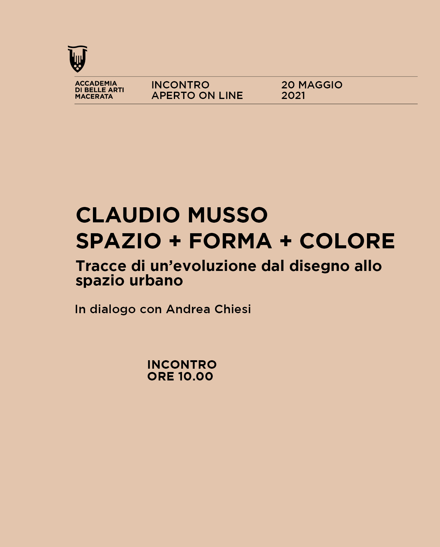 CLAUDIO MUSSO. SPAZIO + FORMA + COLORE Tracce di un'evoluzione dal disegno allo spazio urbano in dialogo con Andrea Chiesi 
