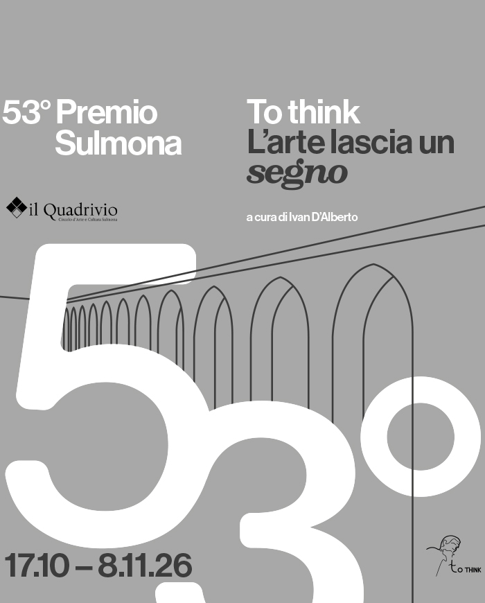 53° edizione del Premio SULMONA | To THINK – l’arte lascia un segno
