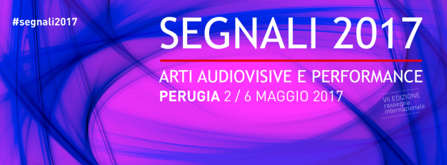 Segnali 2017 - Arti Audiovisive e Performance