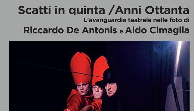 L'avanguardia teatrale nelle foto di R. De Antonis e A. Cimaglia